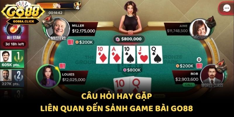 Câu hỏi hay gặp liên quan đến sảnh game bài Go88