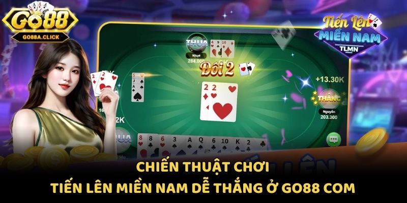 Mẹo chơi game bài đổi thưởng go88: Tiến Lên Miền Nam