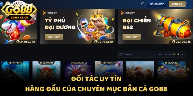 Đối tác uy tín hàng đầu của chuyên mục bắn cá Go88