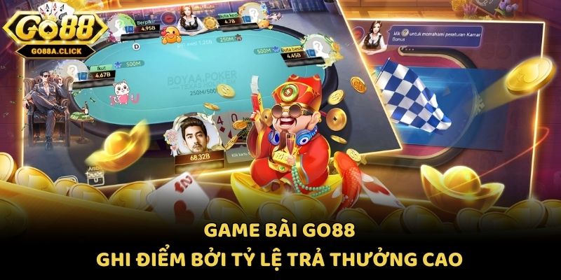 Game bài Go88 ghi điểm bởi tỷ lệ trả thưởng cao