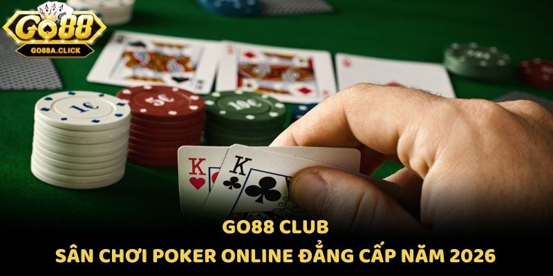 Go88 Club - Sân Chơi Poker Online Đẳng Cấp Năm 2026