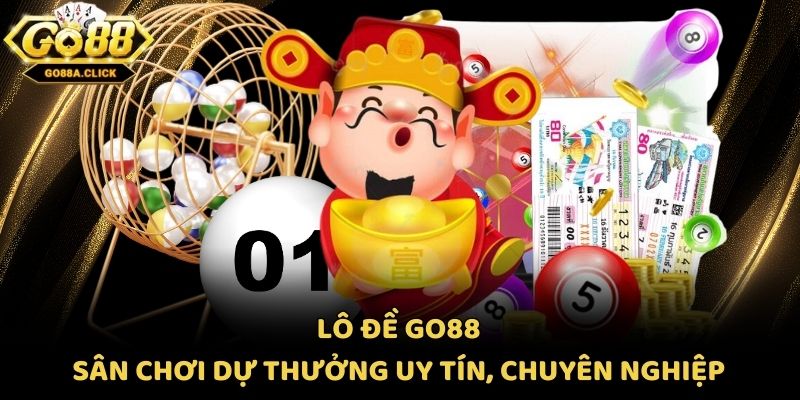 Lô đề Go88 - Sân chơi dự thưởng uy tín, chuyên nghiệp