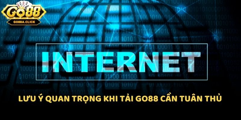 Lưu ý quan trọng khi tải Go88 cần tuân thủ