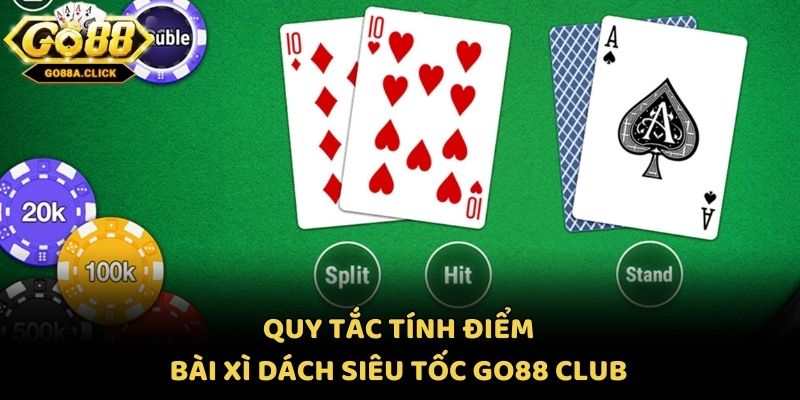 Quy tắc tính điểm bài Xì Dách siêu tốc Go88 club