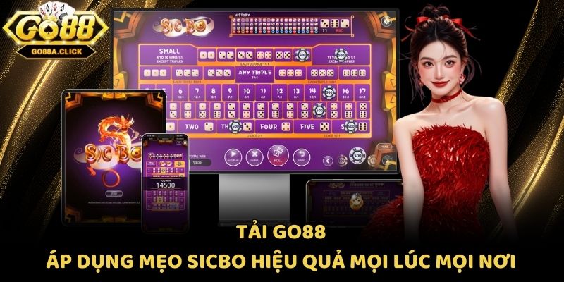 Tải Go88 - Áp Dụng Mẹo Sicbo Hiệu Quả Mọi Lúc Mọi Nơi